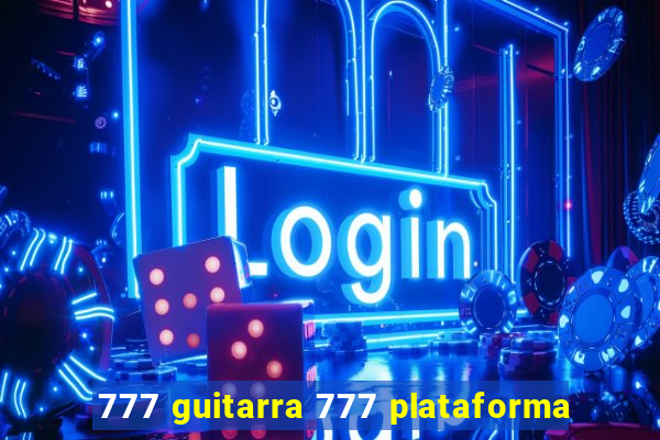 777 guitarra 777 plataforma